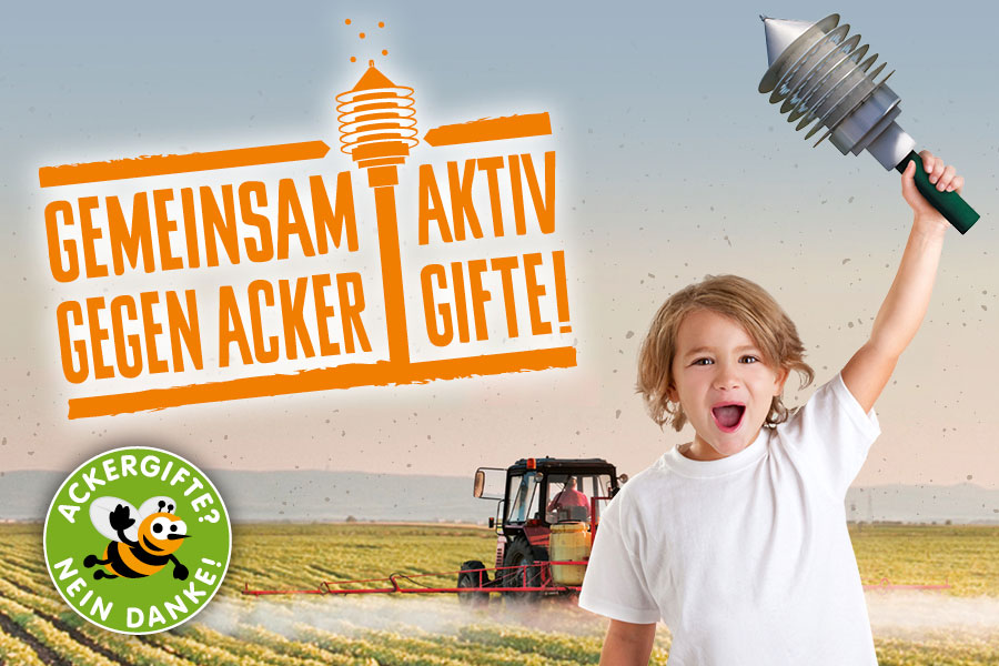 Gemeinsam aktiv gegen Ackergifte! Gemeinsam aktiv gegen Ackergifte!